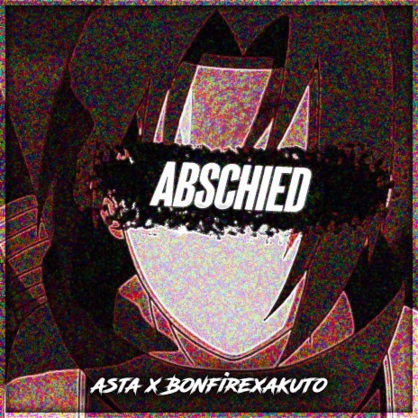 Abschied ft. BonfireXAkut0 | Boomplay Music