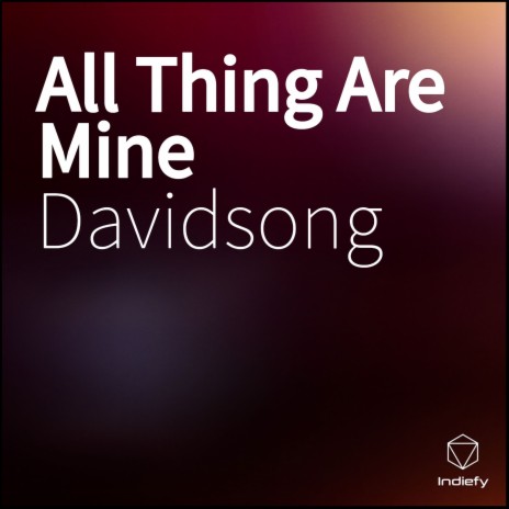 All Thing Are Mine | Boomplay Music