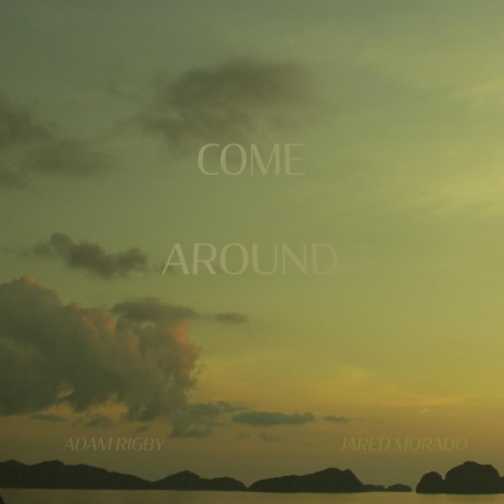 Come Around ft. Jared Morado | Boomplay Music