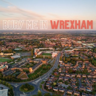 Bury Me in Wrexham