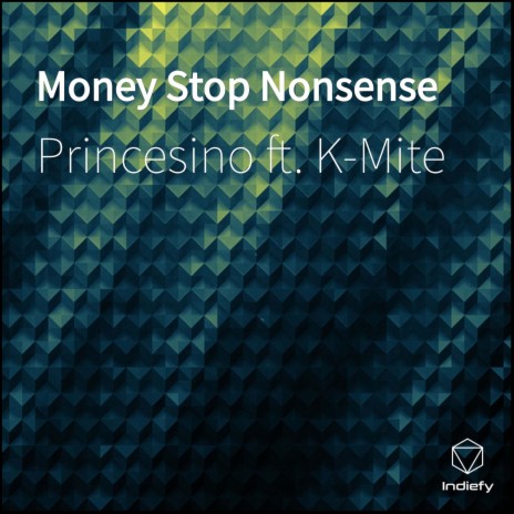 Money Stop Nonsense ft. K-Mite | Boomplay Music