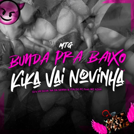 Mtg Bunda Pra Baixo vs Kika Vai Novinha