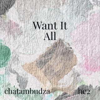 Want It AllChatambudza