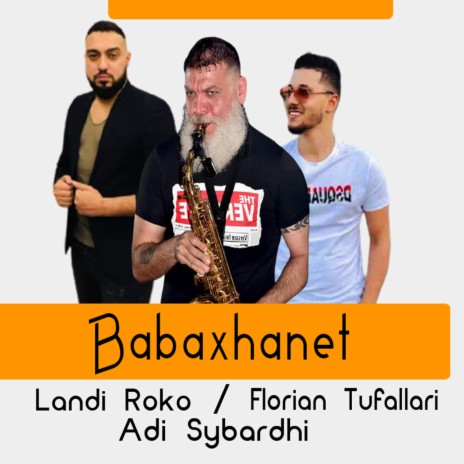 Babaxhanet ft. Florian Tufallari & Adi Sybardhi