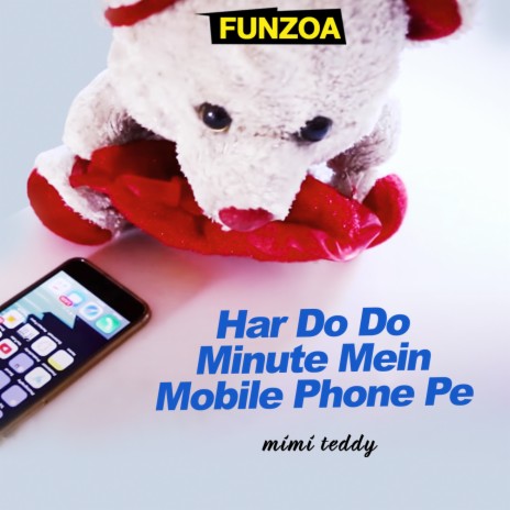 Har Do Do Minute Mein Mobile Phone Pe | Boomplay Music