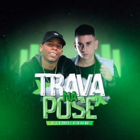 Trava na Pose ft. Dj JL O Único | Boomplay Music