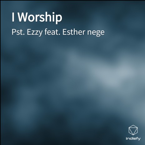 I Worship ft. Esther nege | Boomplay Music