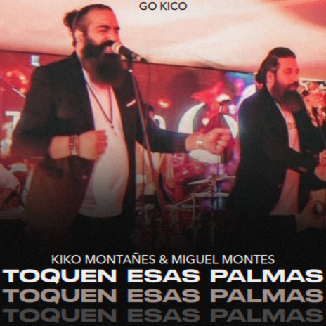 Toquen Esas Palmas ft. Kiko Montañes & Miguel Montes | Boomplay Music