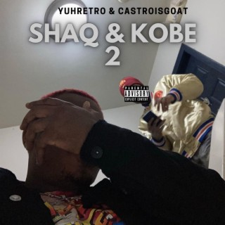 Shaq and Kobe ft. Castroisgoat lyrics | Boomplay Music