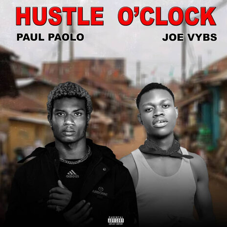 Hussle O'clock ft. Joe vybes | Boomplay Music