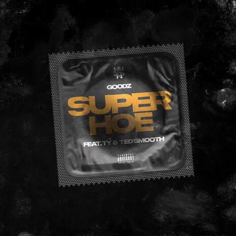 SUPER HOE ft. TY Ted Smooth | Boomplay Music