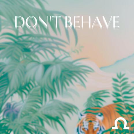 Don't Behave | Boomplay Music