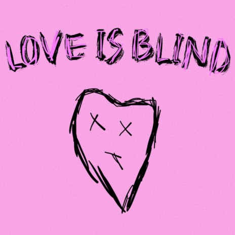 LOVE IS BLIND | Boomplay Music