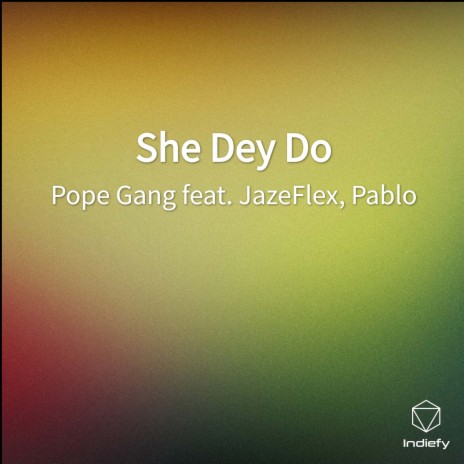 She Dey Do ft. Pablo & JazeFlex | Boomplay Music