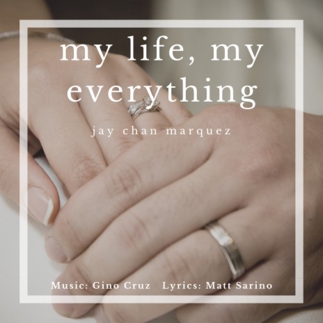 My Life, My Everything ft. Jay Chan Marquez | Boomplay Music