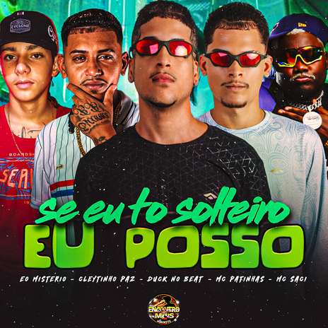 Se eu To Solteiro Eu Posso ft. Duck no Beat, MC Patinhas, Eo Misterio & MC Saci | Boomplay Music