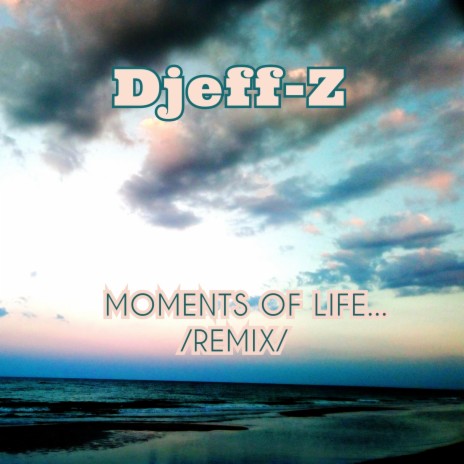 Moments of Life... (remix)