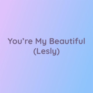 You're My Beautiful (Lesly)