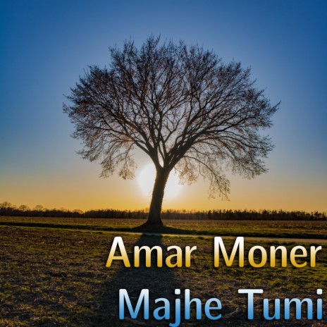 Amar Moner Majhe Tumi | Boomplay Music