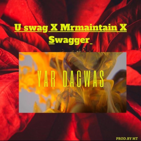 Yar dagwas ft. U swag X Swagger | Boomplay Music
