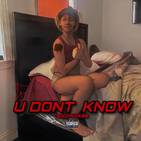 U DONT KNOW | Boomplay Music