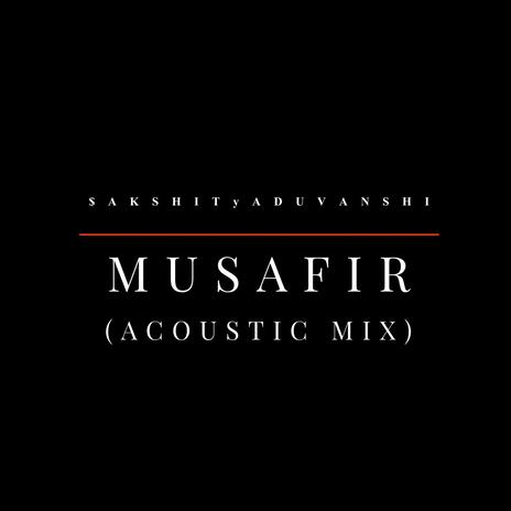 MUSAFIR (ACOUSTIC MIX)