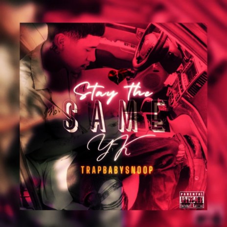 Stay the Same ft. Trapbabysnoop