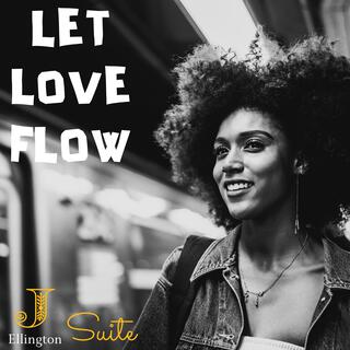 Let Love Flow (the Suite)