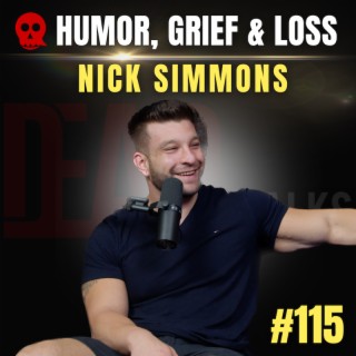 115 - How Humor, Grief and Loss Go Together | Nick Simmons