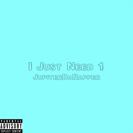 I Just Need 1 | Boomplay Music