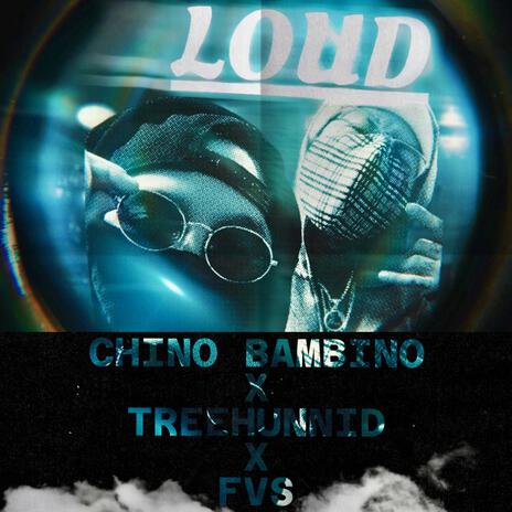 Loud ft. Chinobambino415, Treehunnid & FVS | Boomplay Music