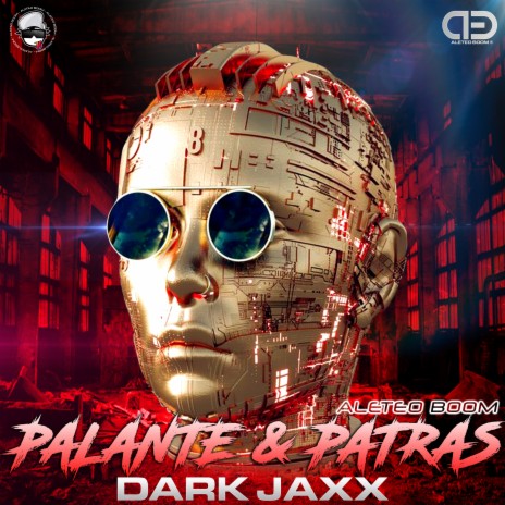 Palante y Patras ft. Dark Jaxx | Boomplay Music