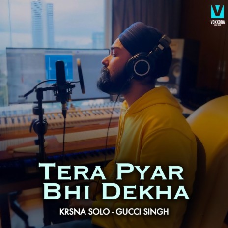 Tera Pyar Bhi Dekha ft. Gucci Singh | Boomplay Music