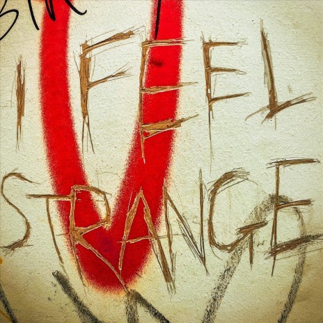 I Feel Strange | Boomplay Music