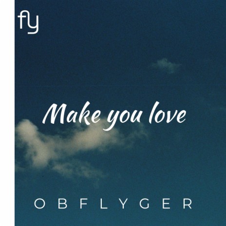 Make you love | Boomplay Music