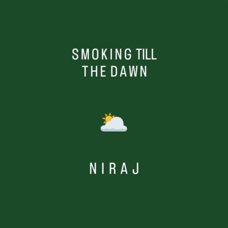 SMOKING TILL THE DAWN | Boomplay Music