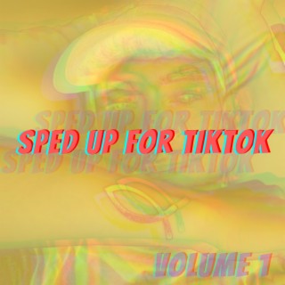 Sped Up For TikTok (volume 1) (sped-up version)