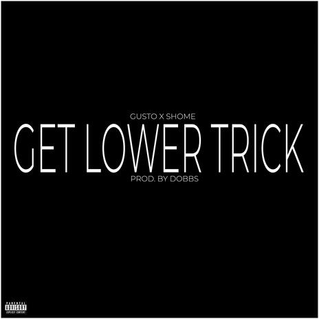 Get Lower Trick ft. Dobbs & Shome | Boomplay Music