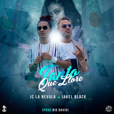 Tanto Que Llore ft. Jakel Black | Boomplay Music