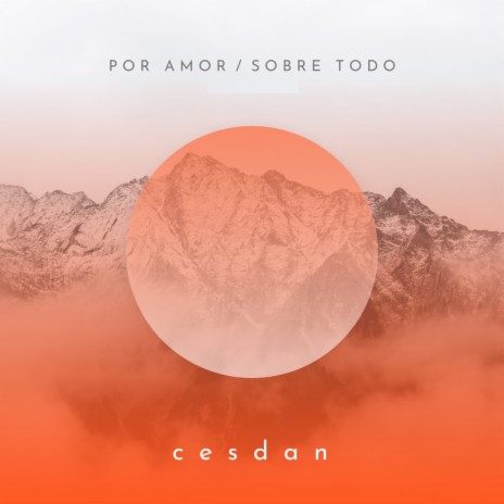 Por Amor / Sobre Todo ft. cesdan