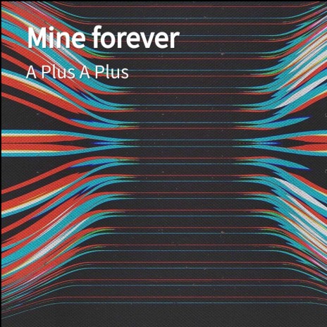 Mine forever | Boomplay Music