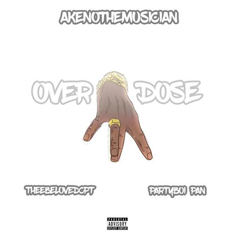 Overdose ft. TheeBelovedCPT & PartyBoi Pan | Boomplay Music