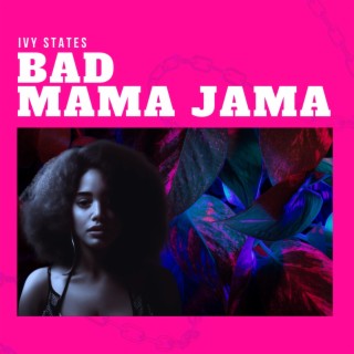 BAD MAMA JAMA lyrics | Boomplay Music