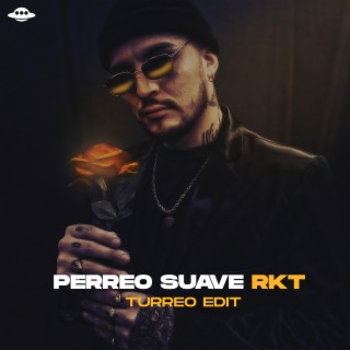 PERREO SUAVE RKT (TURREO EDIT)