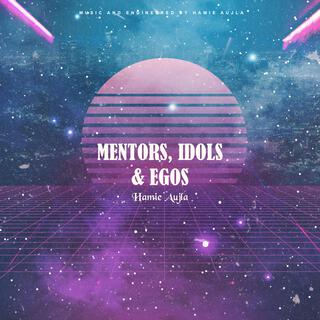 Mentors, Idols & Egos