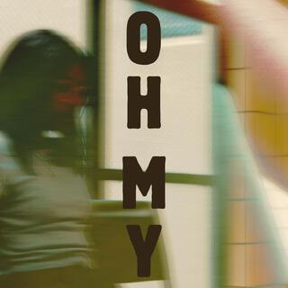 OH MY lyrics | Boomplay Music