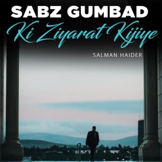 Sabz Gumbad Ki Ziyarat Kijiye