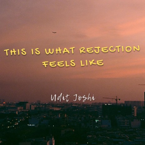 this is what rejection feels like | Boomplay Music