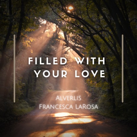 Filled with Your Love ft. Francesca LaRosa | Boomplay Music