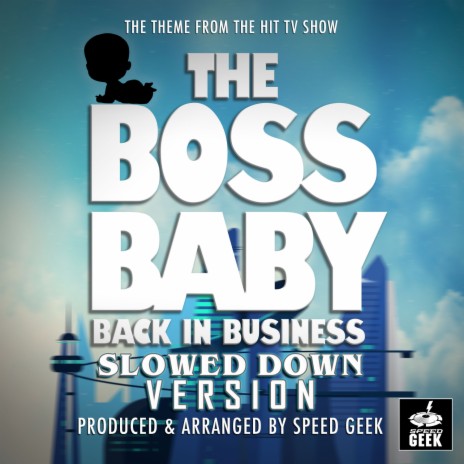 The Boss Baby: Back In Business Main Theme (From The Boss Baby Back In Business) (Slowed Down Version) | Boomplay Music